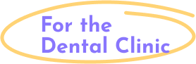 For the Dental Clinic